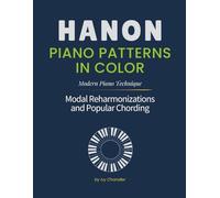Hanon Piano Patterns Reimagined in Color | Chords, Jazz Modes, Key Transpositions: With Popular Chords & Rhythms