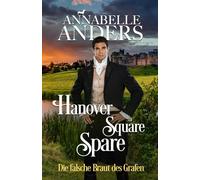 Hanover Square Spare: Die falsche Braut des Grafen