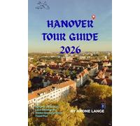 Hanover Tour Guide 2026: Discover Insider Tips, Local Experiences, Hidden Gems and Smart Travel Planning