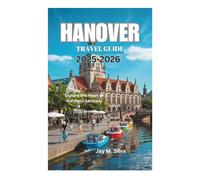 HANOVER TRAVEL GUIDE 2025-2026: Explore the Heart of Northern Germany