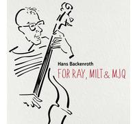 Hans Backenroth: For Ray, Milt & MJQ