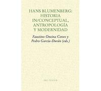 Hans Blumenberg: Historia in/conceptual, antropología y modernidad (Ensayo)