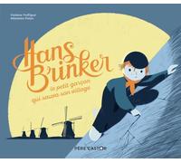 Hans Brinker, le petit garcon qui sauva son village