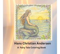 Hans Christian Andersen, a Fairy Tale Colouring Book: 33 pictures featuring tales from The Little Mermaid, Snow Queen, Thumbelina, Wild Swans, Ugly Ducking and more!