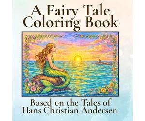 Hans Christian Andersen, a Fairy Tale Colouring Book: 33 pictures featuring tales from The Little Mermaid, Snow Queen, Thumbelina, Wild Swans, Ugly Ducking and more!