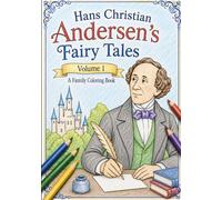 Hans Christian Andersen's Fairy Tales Volume 1: A Family Coloring Book (Fairy Tale Coloring Books)
