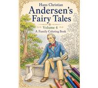 Hans Christian Andersen's Fairy Tales Volume 4: A Family Coloring Book (Fairy Tale Coloring Books)