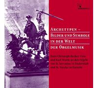 Hans Christoph Becker-Foss - Archetypen - Bilder und Symbole in der Welt der Orgelmusik