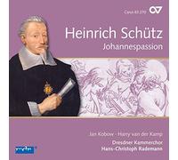 Dresdner Kammerchor;Kamp, Harry;Van Der Kobow, Jan;Rademann, Hans-Christoph - Heinrich Schütz : Johannespassion / Complete Recording Vol. 13