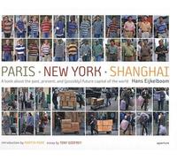Hans Eijkelboom: Paris - New York - Shanghai: A book about the past, present, and (possibly) future capital of the world by Hans Eijkelboom (29-Oct-2007) Hardcover