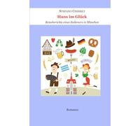 Hans im Glück. Reiseberichte eines Italieners in München (Stefano Chierici, tutti i romanzi (ed uno studio biblico))