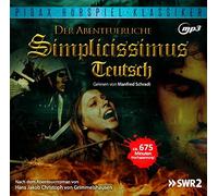 Hans Jakob Christoph von Grimmelshausen - Der abenteuerliche Simplicissimus Teutsch - Die komplette 31-teilige Hörbuchfassung des Abenteuerromans von Hans Jakob Christoph von Grimmelshausen (Pidax Hörspiel-Klassiker)