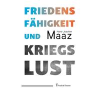 Hans-Joachim Maaz Friedensfähigkeit und Kriegslust (Tapa dura)