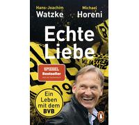 Hans-Joachim Watzke Michael Hore Echte Liebe: Ein Leben mit dem B (Tapa blanda)