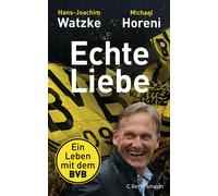 Hans-Joachim Watzke Michael Horen Echte Liebe: Ein Leben mit dem BV (Tapa dura)