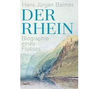 Hans Jürgen Balmes Der Rhein: Biographie eines Flusses (Tapa dura)