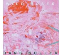 Hans Koller – Wild Roses – CD
