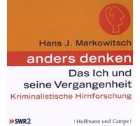 Hans Markowitsch - Das Ich und seine Vergangenheit / Tätergehirne: Anders Denken