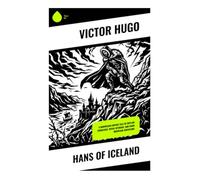 Hans of Iceland: A Norwegian Gothic Tale of Outlaw Vengeance, Royal Intrigue, and Dark Mountain Adventure