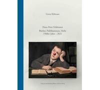 Hans-Peter Feldmann. Bücher, Publikationen, Hefte. 1960er Jahre - 2021