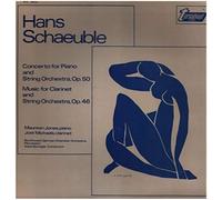 Hans Schaeuble - Concerto For Piano And String Orchestra, Op. 50 / Music For Clarinet And String Orchestra, Op. 46