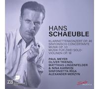 Hans Schaeuble: Klarinettenkonzert, Op. 46; Sinfonisch-Concertante Musik, Op. 33; Musik fur zwei Solo-Violinen