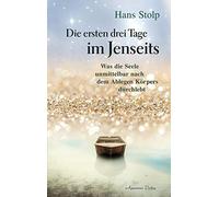 Hans Stolp Die ersten Drei Tage im Jenseits: Was die seele unmitte (Tapa blanda)