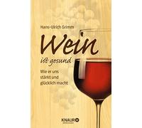Hans-Ulrich Gri Wein ist gesund: Wie er uns stärkt und glücklich mac (Tapa dura)