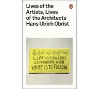 Lives Of The Artists, Lives Of The Architects: Hans Ulrich Obrist