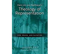 Hans Urs Von Balthasar's Theology of Representation: God, Drama, and Salvation