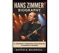 HANS ZIMMER BIOGRAPHY: A Journey Through the Mind of a Musical Genius