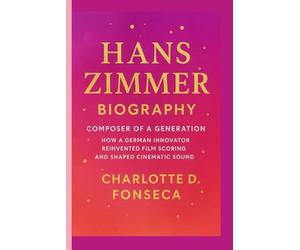 Hans Zimmer Biography: Composer of a Generation How a German Innovator Reinvented Film Scoring and Shaped Cinematic Sound