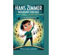 HANS ZIMMER BIOGRAPHY FOR KIDS: ECHOES OF A GENIUS - HANS ZIMMER'S WORLD OF WONDER: The Boy Who Painted Movies with Music
