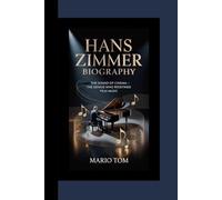 HANS ZIMMER BIOGRAPHY: The Sound of Cinema - The Genius Who Redefined Film Music