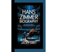 HANS ZIMMER BIOGRAPHY: The Sound of Cinema - The Genius Who Redefined Film Music