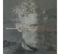 Hansard, Glen - All That Was East Is West Of Me Now