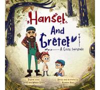 Hansel And Gretel: A Classic Fairy Tale of Courage, Adventure, and Family