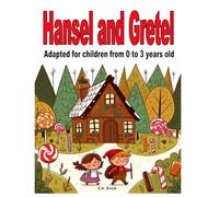 Hansel and Gretel: Adapted for children from 0 to 3 years old (Collection of classic stories adapted for children ages 0 to 3)