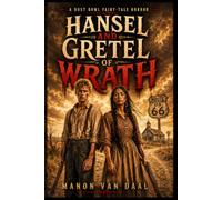 Hansel and Gretel of Wrath: A Southern Gothic Fairy Tale Horror (Feral Fairy Tales)