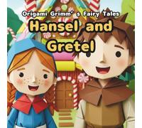 Hansel and Gretel: Origami Grimm's Fairy Tales