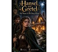 Hansel and Gretel: The House in the Deep Wood (The Timeless Classics Retold)