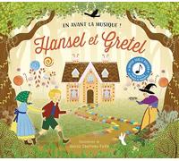 Hansel et Gretel: En avant la musique ! Découvre l'histoire et écoute les extraits sonores !