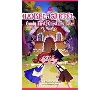 Hansel & Gretel: Candy First, Questions Later (The Fairy Tales Collection)