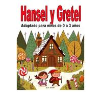 Hansel y Gretel: Adaptado para niños de 0 a 3 años (Colección cuentos clásicos adaptados a niños de 0 a 3 años)