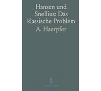 Hansen und Snellius: Das klassische Problem: Eine historische Einführung in Lösungswege, Beispiele und ihren Platz in der Mathematikgeschichte