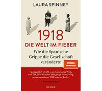 Hanser 1918 - Die Welt im Fieber: Wie die Spanische Grippe die Gesellschaft veränderte