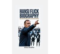 HANSI FLICK BIOGRAPHY: Mastering Modern Football and Instant Impact