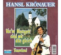 Hansl Krönauer - KRÖNAUER, HANSL / Vor´m Herrgott sind wir alle gleich / Traumland (Wenn die Sehnsucht erwacht) / Bildhülle / KOCH-RECORDS # 145.652 AS / Österreichische Pressung / 7" Vinyl Single Schallplatte /
