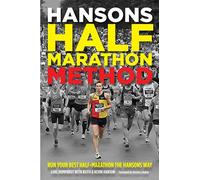 Hansons Half-Marathon Method: Run Your Best Half-Marathon the Hansons Way