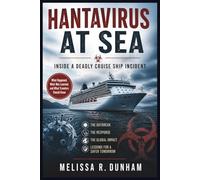 Hantavirus at Sea: Inside a Deadly Cruise Ship Incident: What Happened, What Was Learned, and What Travelers Should Know
